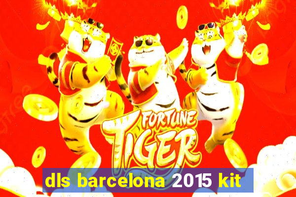 dls barcelona 2015 kit